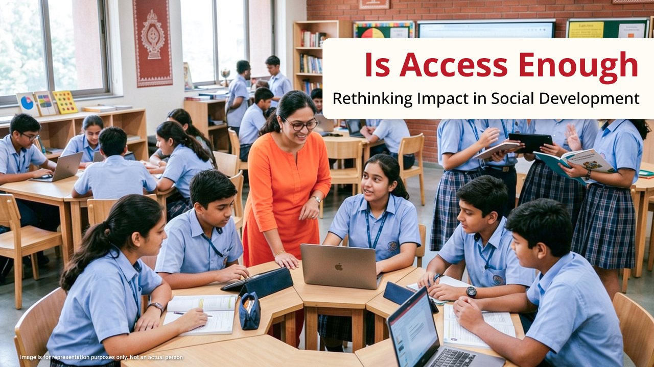 Is Access Enough? Rethinking Impact in Social Development